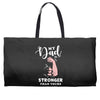 My Dad is Stronger Than Yours Weekender Totes