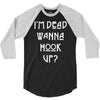i'm dead wanna hook up 3/4 Sleeve Shirt