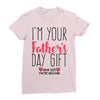 I'm Your Father's Day Gift Mom Says You're Welcome Ladies Fitted T-Shirt