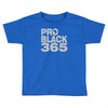 pro black 365 Toddler T-shirt