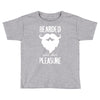 bearded for her pleasure Toddler T-shirt