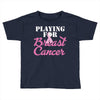 playing for breast cancer Toddler T-shirt