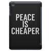 peace is cheaper awesome (2) iPad Mini