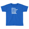 life is too short to wear boring clothes Toddler T-shirt