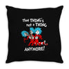 not a thing anymore Throw Pillow