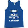 Dad The Man The Myth The Legend - Son of a Legend Family Matching Tank Top
