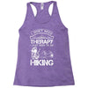 I Don't Need Therapy Just to Go Hiking Racerback Tank