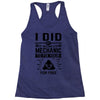 I Did Not Become a Mechanic to Fix Your for Free Racerback Tank