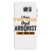 I Have Two Titles Dad And Arborist And I Rock Them Both Samsung Galaxy S7