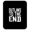 outlaws to the end 4 Mousepad