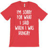 i'm sorry when i was hungry T-Shirt