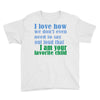 i am your favorite child Youth Tee