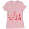 i love my mum red Ladies Fitted T-Shirt