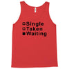 single, taken or waiting Tank Top