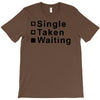 single, taken or waiting T-Shirt