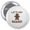 let's get baked Pin-back button