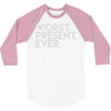 worst present ever 3/4 Sleeve Shirt