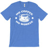 no coffee no workee T-Shirt