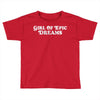 Girl Of Epic Dreams Toddler T-shirt