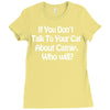 cat shirt if you don't talk to your cat about cat nip who will funny Ladies Fitted T-Shirt