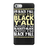 i'm black ya'll iPhone 7 Case