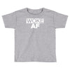woke af Toddler T-shirt
