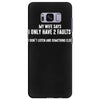I Only Have Two Faults Funny T shirts Samsung Galaxy S8 Plus