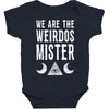 we are the weirdos mister Baby Bodysuit