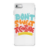 don't sweat the technique iPhone 7 Case