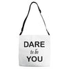 dare to be you Adjustable Strap Totes