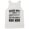 back off i have a crazy nanny and i'm not afraid to user her Tank Top