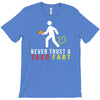 i never trust taco fart T-Shirt