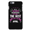 All Women Created Equal But The Best Born In April iPhone 6/6s Plus Case