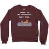 there is no princess Crewneck Sweatshirt