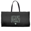 let's get ready to stumble Weekender Totes
