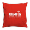 home is where the wifi funny Throw Pillow