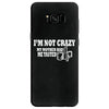 i'm not crazy, my mother had me tested t shirt Samsung Galaxy S8