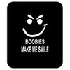 boobies make me smile Mousepad