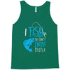 i fish so i don't choke Tank Top