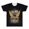 All Men Are Created Equal But Only The Best Are Born In February All Over Men's T-shirt