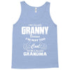 I&rsquo;m Called Granny Because I&rsquo;m Way Too Cool To Be Called Grandma Tank Top