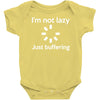 i'm not lazy just buffering Baby Onesie