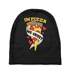 in pizza we crust Baby Beanies