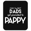 Only the best Dads Get Promoted to Pappy Mousepad