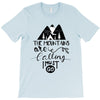 The Mountains, Are Callıng,  I Must Go T-Shirt