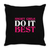 SHORT GIRLS DO IT BEST Throw Pillow