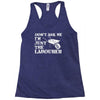 don't ask me i'm just the labourer Racerback Tank