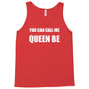 you can call me queen b Tank Top