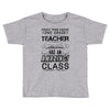This 2 ND Grade Teacher Has An Amazing! Class Toddler T-shirt