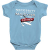 necessity is the mother Baby Onesie